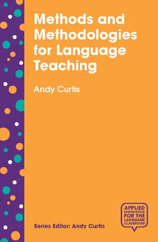 Methods and Methodologies for Language Teaching: The Centrality of Context (Applied Linguistics for the Language Classroom, 5)