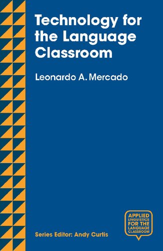 Technology for the Language Classroom: Creating a 21st Century Learning Experience (Applied Linguistics for the Language Classroom, 1)