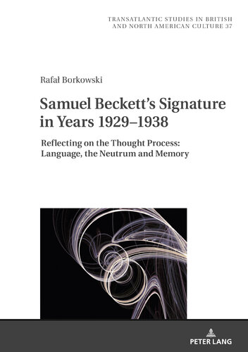 Samuel Beckett's Signature in Years 1929–1938: Reflecting on the Thought Process: Language, the Neutrum and Memory