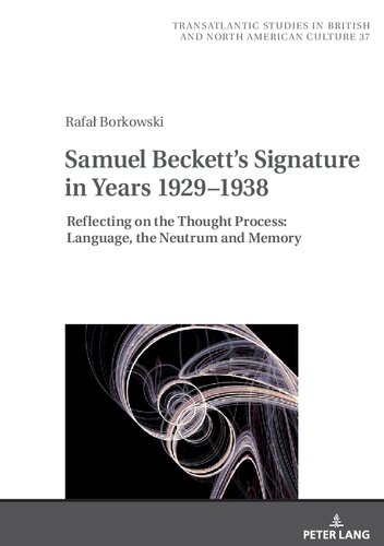 Samuel Beckett's Signature in Years 1929–1938: Reflecting on the Thought Process: Language, the Neutrum and Memory