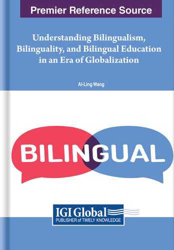 Understanding Bilingualism, Bilinguality, and Bilingual Education in an Era of Globalization