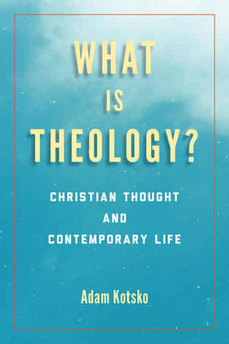What Is Theology?: Christian Thought and Contemporary Life (Perspectives in Continental Philosophy)