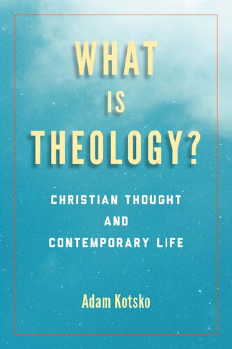 What Is Theology?: Christian Thought and Contemporary Life (Perspectives in Continental Philosophy)