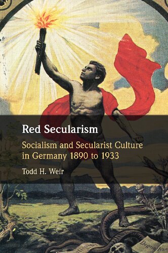 Red Secularism: Socialism and Secularist Culture in Germany 1890 to 1933