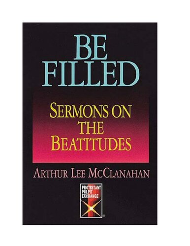 Be Filled: Sermons on the Beatitudes