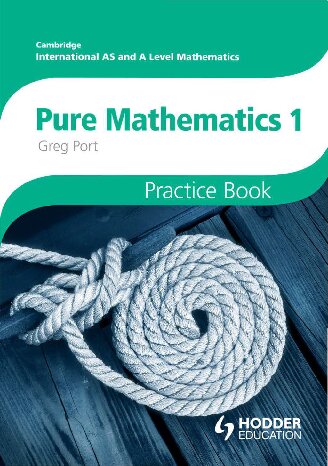 Cambridge International A/AS Mathematics, Pure Mathematics 1 Practice Book