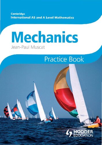 Cambridge International A/AS Mathematics, Mechanics 1 and 2 Practice Book