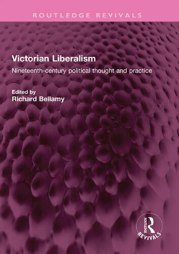 Victorian Liberalism: Nineteenth-Century Political Thought and Practice