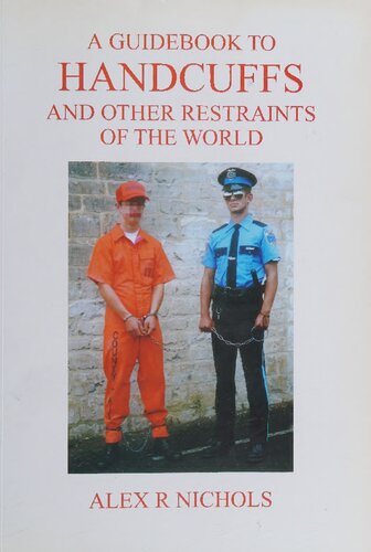 A Guidebook to Handcuffs and Other Restraints of the World