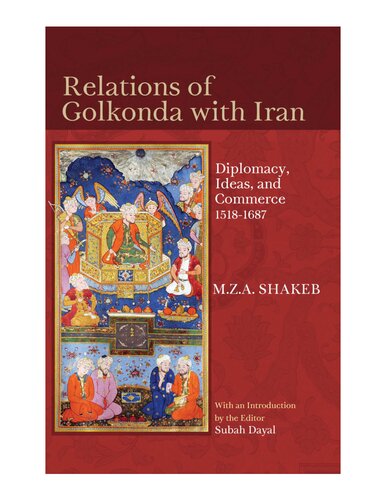 Relations Of Golkonda with Iran: Diplomacy, Ideas, and Commerce 1518 - 1687