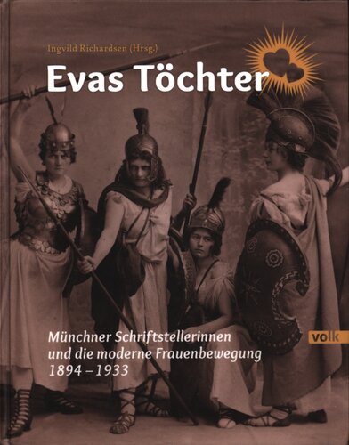 Evas Töchter : Münchner Schriftstellerinnen und die moderne Frauenbewegung 1894 - 1933