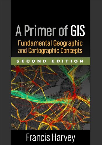 A Primer of GIS: Fundamental Geographic and Cartographic Concepts
