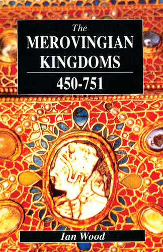 The Merovingian Kingdoms 450 - 751