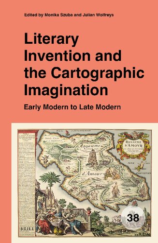 Literary Invention and the Cartographic Imagination: Early Modern to Late Modern