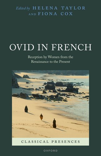 Ovid in French: Reception by Women from the Renaissance to the Present (Classical Presences)