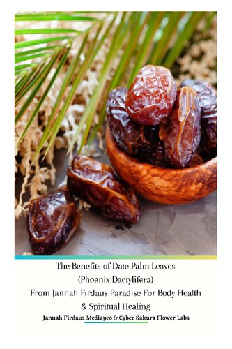 The Benefits of Date Palm Leaves (Phoenix Dactylifera) From Jannah Firdaus Paradise For Body Health & Spiritual Healing