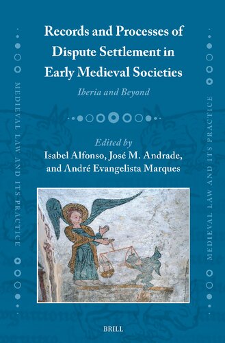 Records and Processes of Dispute Settlement in Early Medieval Societies: Iberia and Beyond