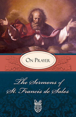 The Sermons of St. Francis De Sales on Prayer: For Advent and Christmas (volume Iv)