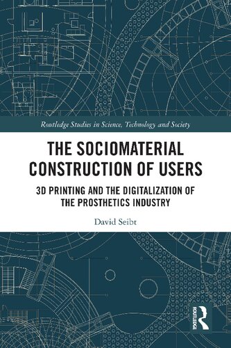 The Socio-material Construction of Users: 3d Printing and the Digitalization of the Prosthetics Industry