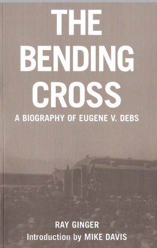 The Bending Cross: A Biography of Eugene V. Debs