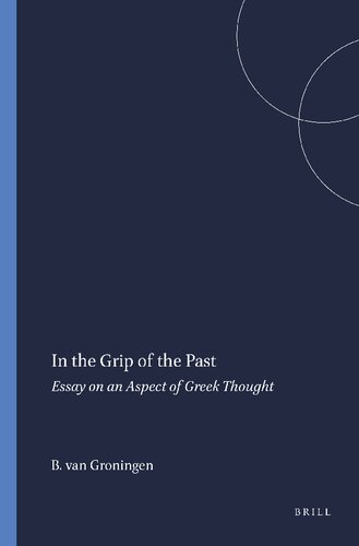 In the Grip of the Past: Essay on an Aspect of Greek Thought