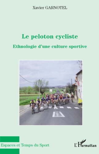 Le peloton cycliste: ethnologie d'une culture sportive