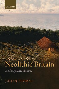 The Birth of Neolithic Britain: An Interpretive Account
