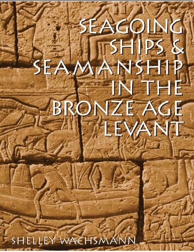 Seagoing Ships & Seamanship in the Bronze Age Levant