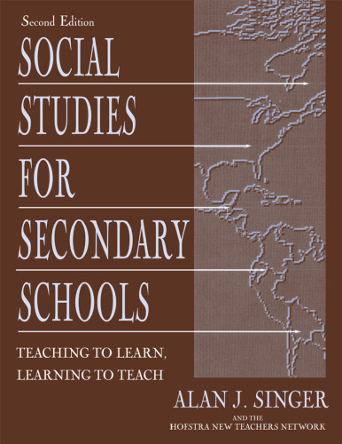 Social Studies for Secondary Schools: Teaching To Learn, Learning To Teach (2003)