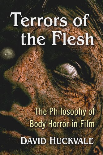 Terrors of the Flesh: The Philosophy of Body Horror in Film