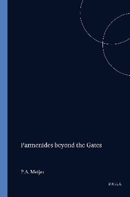 Parmenides Beyond the Gates: The Divine Revelation on Being, Thinking, and the Doxa
