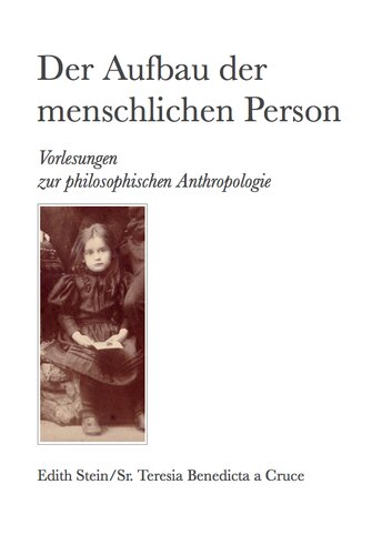 Der Aufbau der menschlichen Person: Vorlesungen zur philosophischen Anthropologie