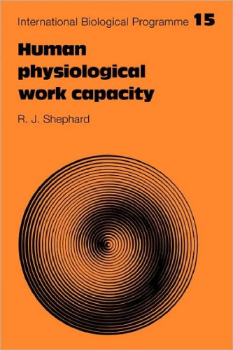 Human Physiological Work Capacity (International Biological Programme Synthesis Series)