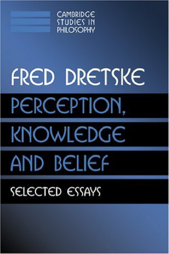 Perception, Knowledge and Belief: Selected Essays