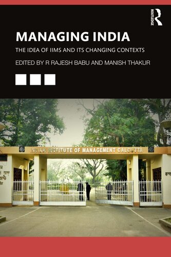 Managing India: The Idea of the Iims and Its Changing Contexts