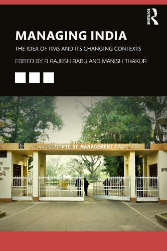 Managing India: The Idea of the Iims and Its Changing Contexts
