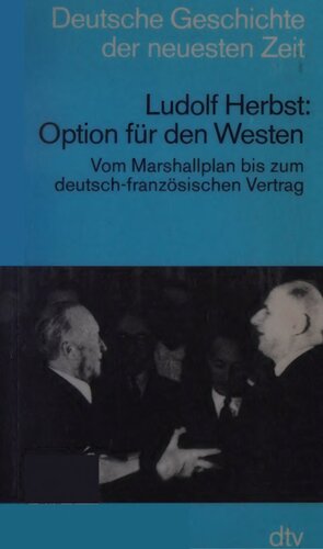 Option für den Westen : Vom Marshallplan bis zum deutsch-französischen Vertrag