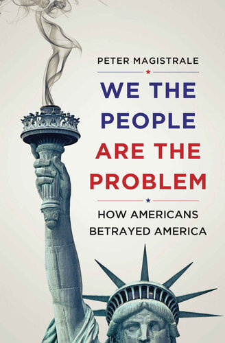 We the People Are the Problem: How Americans Betrayed America