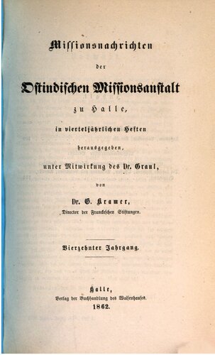 Missionsnachrichten der Ostindischen Missionsanstalt zu Halle in vierteljährlichen Heften