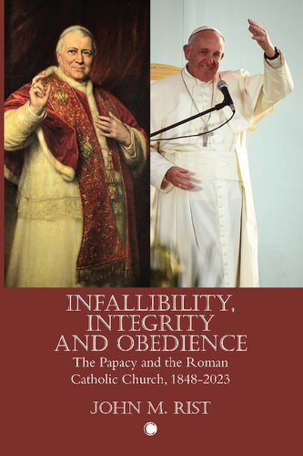 Infallibility, Integrity and Obedience: The Papacy and the Roman Catholic Church, 1848-2023