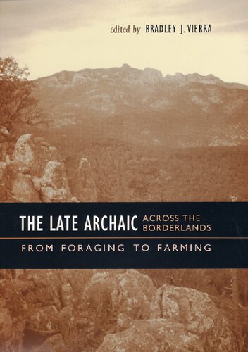 The Late Archaic across the Borderlands: From Foraging to Farming (Texas Archaeology and Ethnohistory Series)
