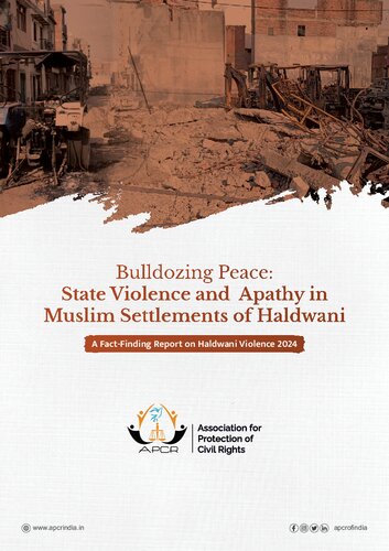 Bulldozing Peace: State Violence and Apathy in Muslim Settlements of Haldwani - A Fact-Finding Report on Haldwani Violence 2024