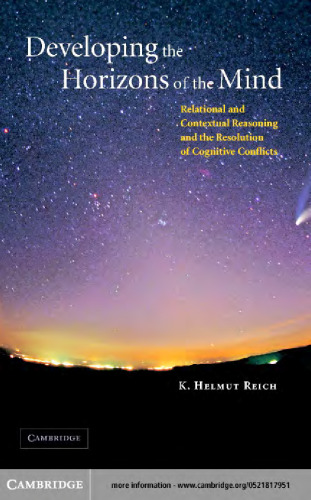 Developing the Horizons of the Mind: Relational and Contextual Reasoning and the Resolution of Cognitive Conflict