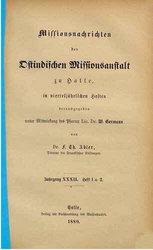 Missionsnachrichten der Ostindischen Missionsanstalt zu Halle in vierteljährlichen Heften