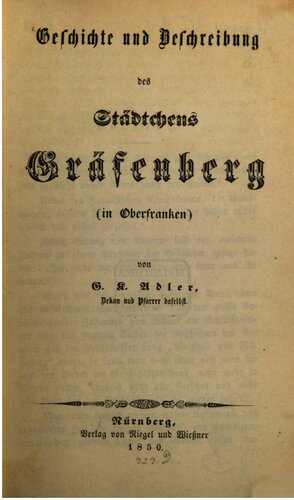 Geschichte und Beschreibung des Städtchens Gräfenberg (in Oberfranken)