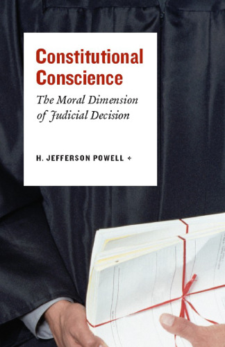 Constitutional Conscience: The Moral Dimension of Judicial Decision
