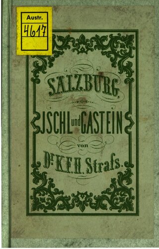 Salzburg, Ischl und Gastein nebst deren Umgebungen. Ein Taschenbuch für alle, welche jene paradiesischen Gegenden kennen oder sich mit denselben bekannt zu machen wünschen
