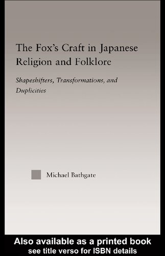 The Fox's Craft in Japanese Religion and Culture: Shapeshifters, Transformations, and Duplicities (Religion in History, Society and Culture)