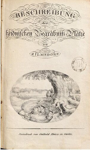 Beschreibung der heidnischen Begräbniss [Begräbnis]-Plätze zu Zilmsdorf in der Ober-Lausitz