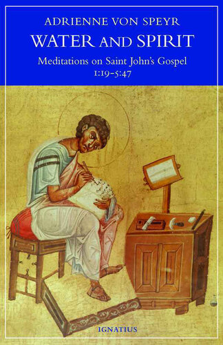 Water and Spirit: Meditations on Saint John's Gospel 1:19-5:47